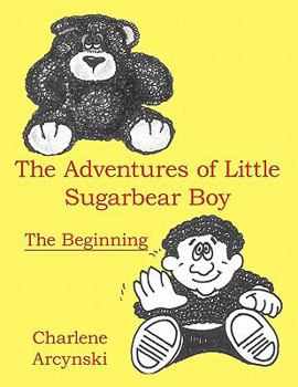 Paperback The Adventures of Little Sugarbear Boy: The Beginning Book