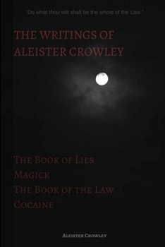 Paperback The Writings of Aleister Crowley: The Book of Lies, The Book of the Law, Magick and Cocaine Book