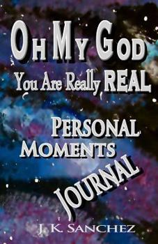Paperback Oh My God You Are Really Real Personal Moments Journal Book
