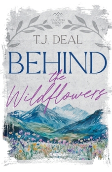 Behind the Wildflowers (The Cascadia County Series)