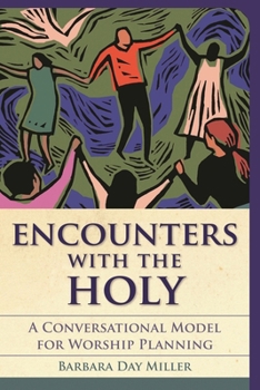 Paperback Encounters with the Holy: A Conversational Model for Worship Planning Book