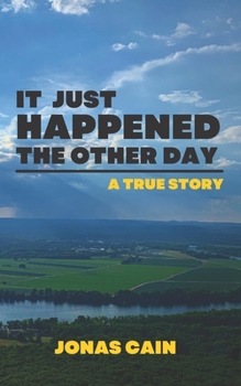 Paperback It Just Happened the Other Day: a true story Book