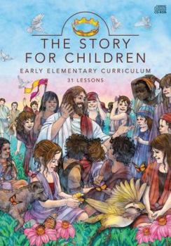 CD-ROM The Story for Children: Early Elementary Curriculum: 31 Lessons Book