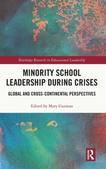 Minority School Leadership during Crises: Global and Cross-Continental Perspectives (Routledge Research in Educational Leadership)