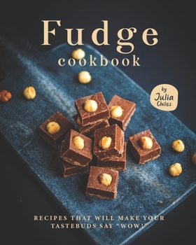 Paperback Fudge Cookbook: Recipes that will make your tastebuds say "Wow!" Book