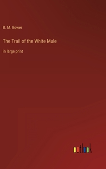 The Trail of the White Mule: in large print