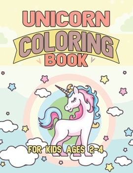 Paperback Unicorn Coloring Book for Kids Ages 2-4: Unicorns Coloring Pages with Fun and Creative Book