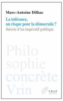 Paperback La Tolerance, Un Risque Pour La Democratie?: Theorie d'Un Imperatif Politique [French] Book