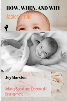 Paperback How, When, and Why Babies Smile: Infants Social, and Emotional Development Book