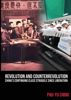 Revolution and Counter-Revolution: China's Continuing Class Struggle Since Liberation - Book #11 of the New Roads