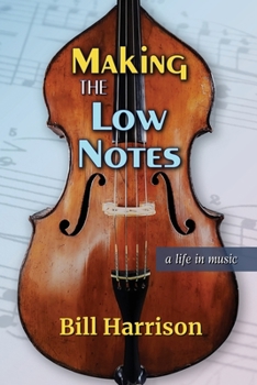 Paperback Making the Low Notes: A Life in Music Book