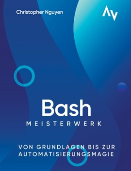 Paperback Bash-Scripting Meisterwerk: Von Grundlagen bis zur Automatisierungsmagie [German] Book