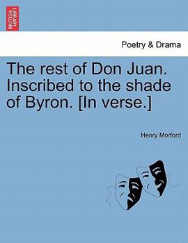 Paperback The Rest of Don Juan. Inscribed to the Shade of Byron. [in Verse.] Book