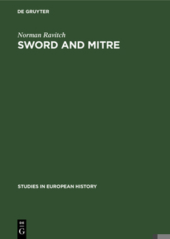 Hardcover Sword and Mitre: Government and Episcopate in France and England in the Age of Aristocracy Book