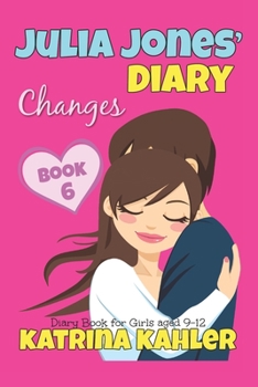 Paperback JULIA JONES' DIARY - Changes - Book 6 (Diary Book for Girls aged 9 - 12) Book