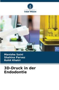 3D-Druck in der Endodontie (German Edition)