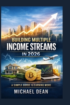 Paperback Building Multiple Income Streams in 2026: A Simple Guide to Earning More Book