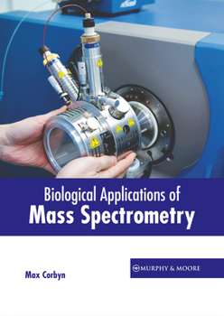 Hardcover Biological Applications of Mass Spectrometry Book
