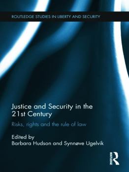 Hardcover Justice and Security in the 21st Century: Risks, Rights and the Rule of Law Book