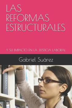 Paperback Las Reformas Estructurales: Y Su Impacto En La Justicia Laboral [Spanish] Book