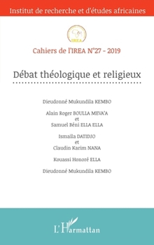 Débat théologoque et religieux: De Paris à Edimbourg à pied, en bus, en train et en bateau (Cahiers de l'Irea) (French Edition)