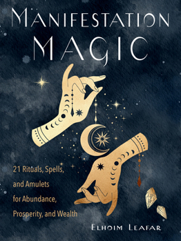 Paperback Manifestation Magic: 21 Rituals, Spells, and Amulets for Abundance, Prosperity, and Wealth Book
