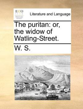 Paperback The Puritan: Or, the Widow of Watling-Street. Book