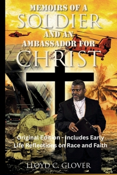 Memoirs of a Soldier and an Ambassador for Christ: Original Edition – Includes Early Life Reflections on Race and Faith