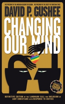 Hardcover Changing Our Mind: Definitive 3rd Edition of the Landmark Call for Inclusion of LGBTQ Christians with Response to Critics Book