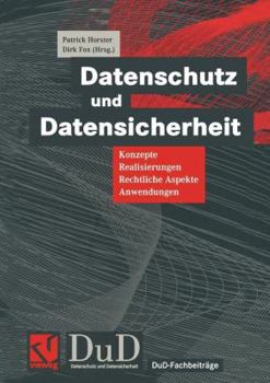 Paperback Datenschutz Und Datensicherheit: Konzepte, Realisierungen, Rechtliche Aspekte, Anwendungen [German] Book