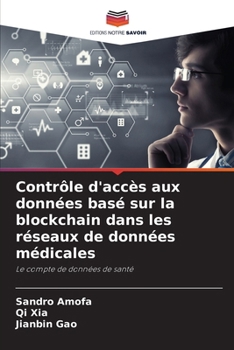 Paperback Contrôle d'accès aux données basé sur la blockchain dans les réseaux de données médicales [French] Book