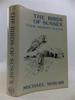 Hardcover The birds of Sussex: Their present status Book