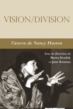 Paperback Vision-Division: L'Oeuvre de Nancy Huston [French] Book