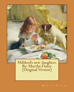 Paperback Mildred's new daughter. By: Martha Finley (Original Version) Book