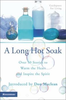 Paperback A Long Hot Soak, Book One: Over 50 Stories to Warm the Heart and Inspire the Spirit Book