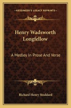 Paperback Henry Wadsworth Longfellow: A Medley In Prose And Verse Book