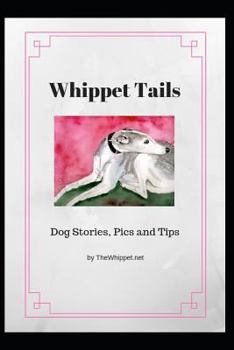 Paperback Whippet Tails: Dog Stories, Pics and Tips Book
