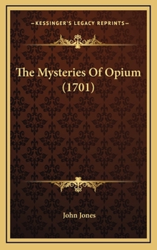 Hardcover The Mysteries Of Opium (1701) Book