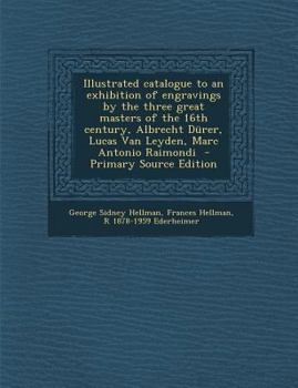 Paperback Illustrated Catalogue to an Exhibition of Engravings by the Three Great Masters of the 16th Century, Albrecht Durer, Lucas Van Leyden, Marc Antonio Ra Book