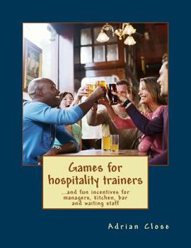 Paperback Games for hospitality trainers: ...and fun incentives for managers, kitchen, bar and waiting staff Book