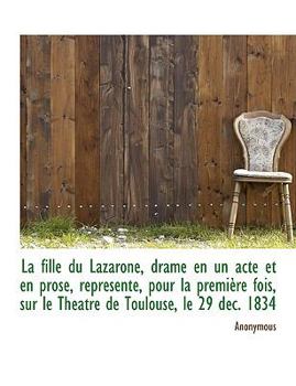 Paperback La Fille Du Lazarone, Drame En Un Acte Et En Prose, Repr Sent , Pour La Premi Re Fois, Sur Le Th Atr Book