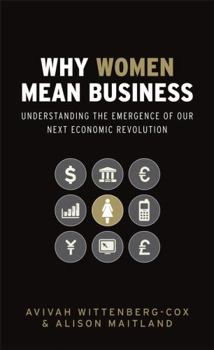 Hardcover Why Women Mean Business: Understanding the Emergence of Our Next Economic Revolution Book