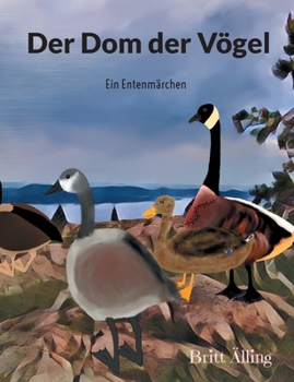Paperback Der Dom der Vögel: Ein Entenmärchen [German] Book