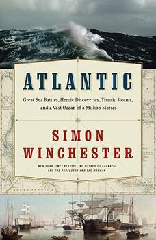 Hardcover Atlantic: Great Sea Battles, Heroic Discoveries, Titanic Storms, and a Vast Ocean of a Million Stories Book