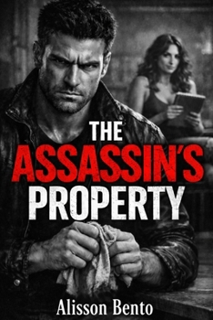 The Assassin’s Property: A Dark Romance Thriller (Dark Mafia & Revenge)