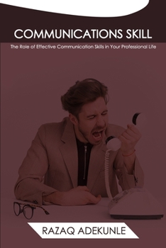 Paperback Communications Skill: Th Role of Effective Communication Skills in Your Professional Life Book
