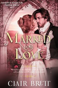 Marked for Love - Book #3 of the Improper Wives for Proper Lords