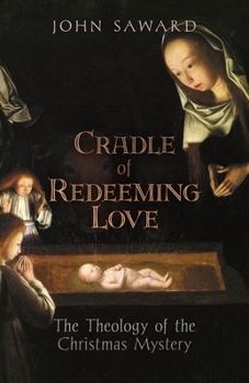 Paperback Cradle of Redeeming Love: The Theology of the Christmas Mystery Book