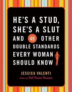 Paperback He's a Stud, She's a Slut, and 49 Other Double Standards Every Woman Should Know Book