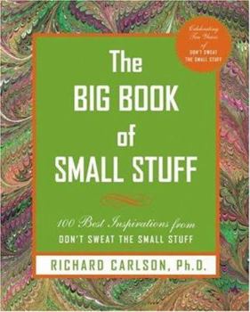 The Big Book of Small Stuff: 100 of the Best Inspirations from Don't Sweat the Small Stuff - Book  of the Don't Sweat the Small Stuff